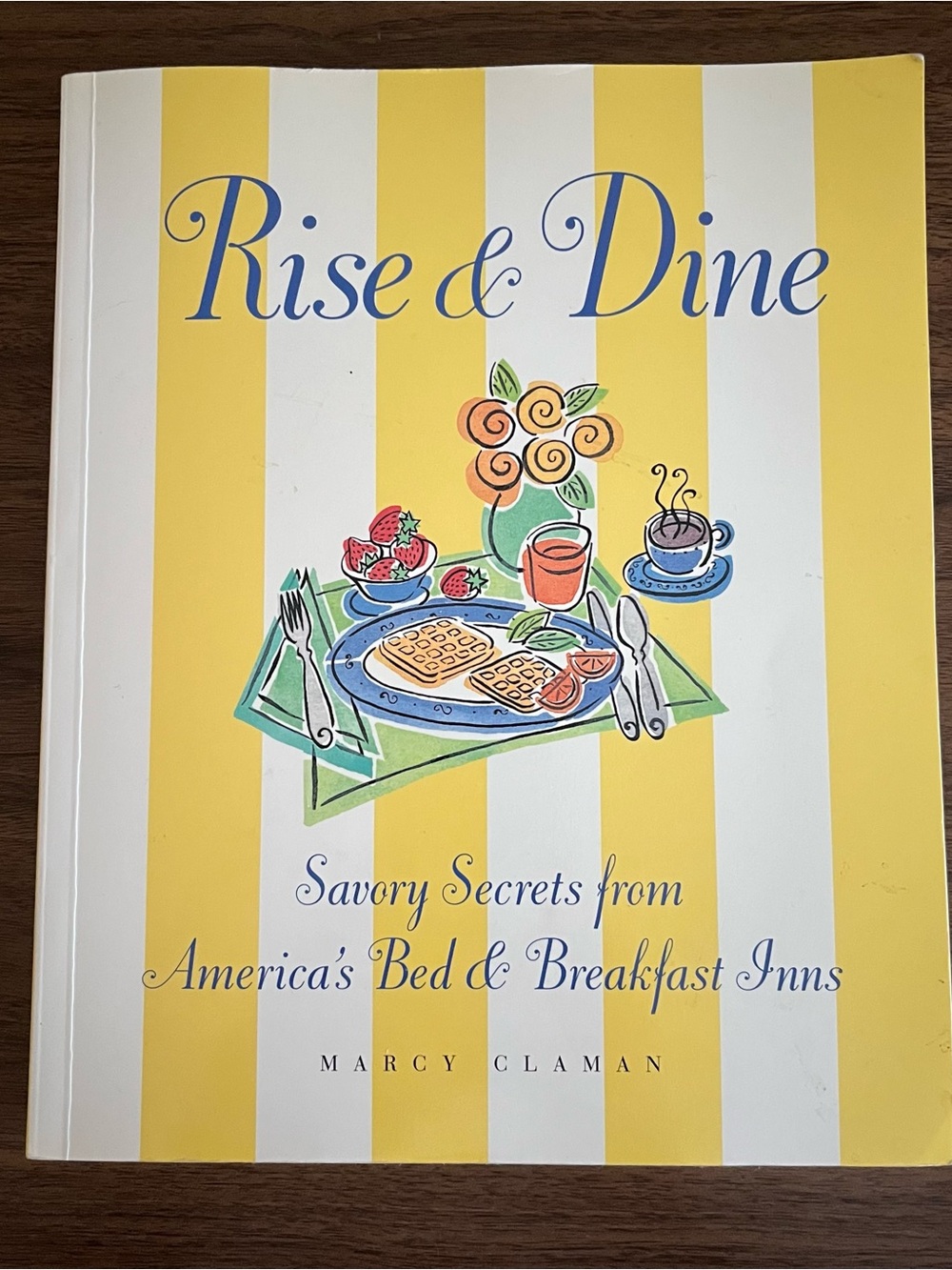 Rise & Dine America Savory Secrets from America's Bed & Breakfast Inns